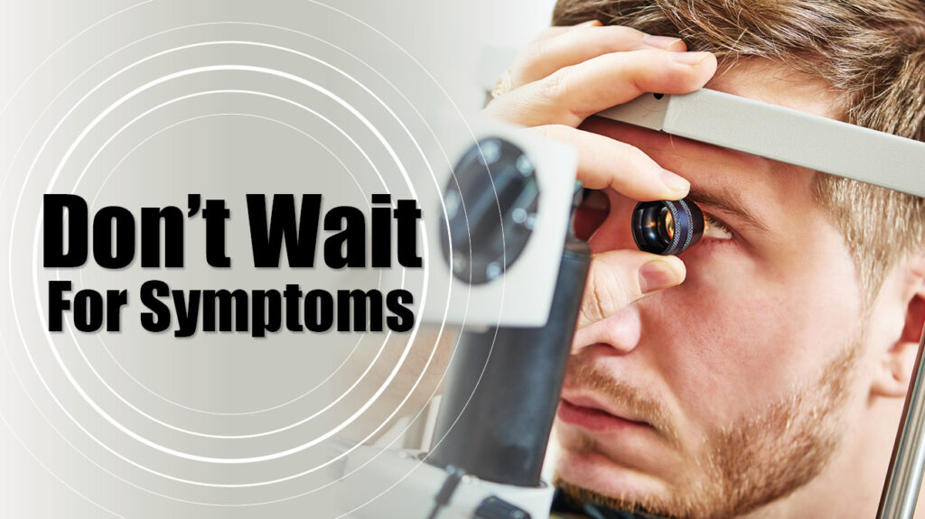 Dont Wait for Symptoms